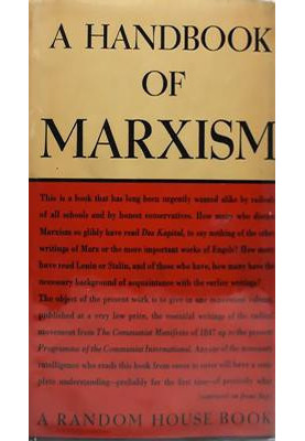 A handbook of Marxism being a collection of extracts from the writings of Marx, Engels, and the greatest of their followers.