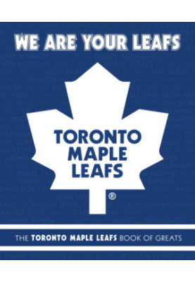 We are your leafs: the toronto maple leafs book of greats