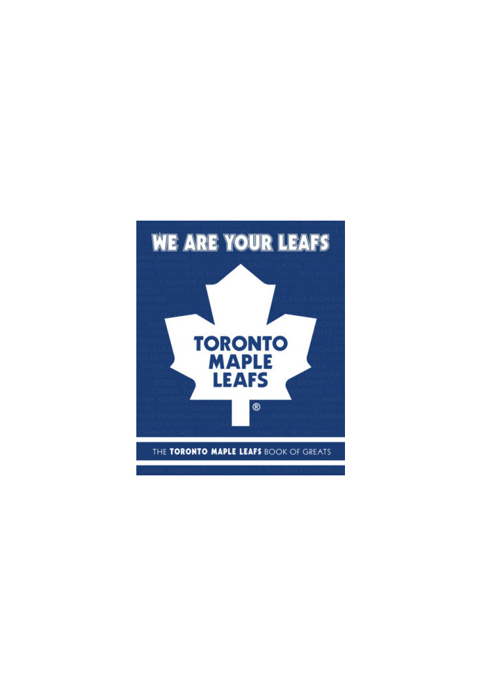 We are your leafs: the toronto maple leafs book of greats
