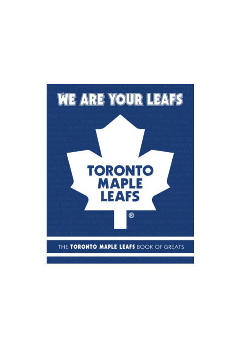 We are your leafs: the toronto maple leafs book of greats
