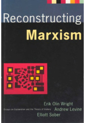 Reconstructing Marxism: Essays on Explanation and the Theory of History
