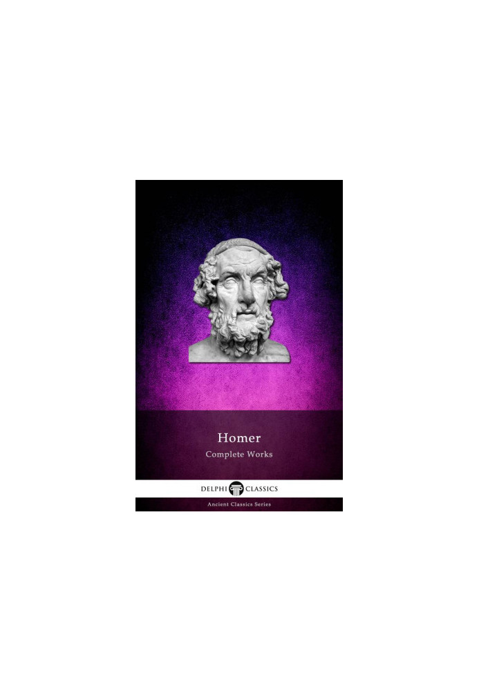 Delphi Complete Works of Homer (Illustrated)