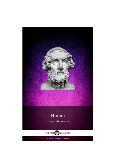 Delphi Complete Works of Homer (Illustrated)