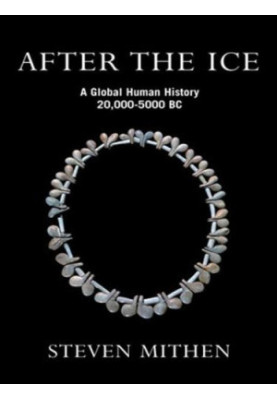 After the Ice: A Global Human History 20,000-5000 BC