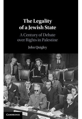 The Legality of a Jewish State: A Century of Debate over Rights in Palestine