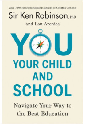 You, Your Child, and School: Navigate Your Way to the Best