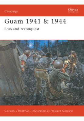 Guam 1941 And 1944: Loss and Reconquest