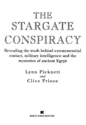 The Stargate conspiracy: revealing the truth behind extraterrestrial contact, military intelligence, and the mysteries of anc