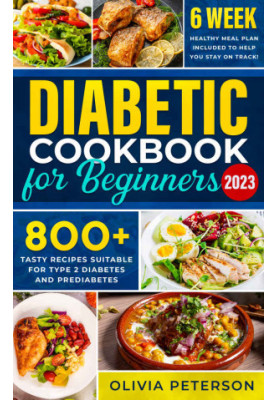 Diabetic Cookbook: 800+ Days with Easy and Tasty Recipes Suitable for Type 2 Diabetes and Prediabetes