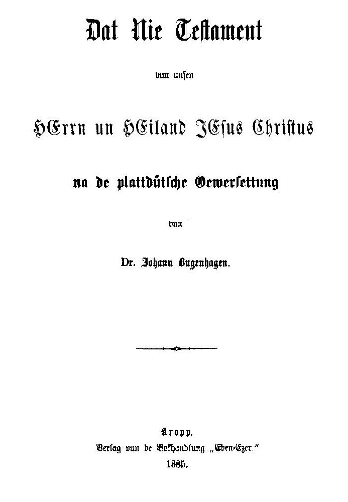 У Plattdütsche Oeversettung Dr. ніколи немає заповіту про нашого Господа і Спасителя Ісуса Христа. Йоганн Бугенхаген