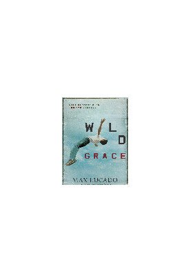 Wild Grace. What Happens When Grace Happens