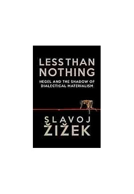 Less Than Nothing: Hegel and the Shadow of Dialectical Materialism