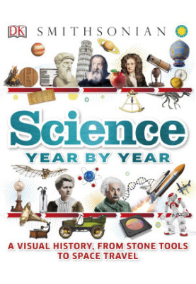 Science Year by Year: A visual history, from stone tools to space travel