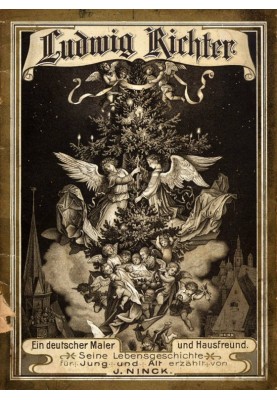 Ludwig Richter. A German painter and family friend. His life story told for young and old