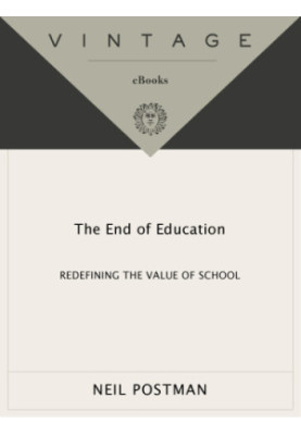 The end of education : redefining the value of school