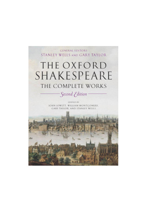 The Oxford Shakespeare: The Complete Works 2nd Edition