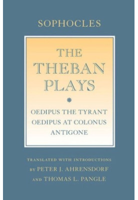 The Theban Plays: "Oedipus the Tyrant", "Oedipus at Colonus" & "Antigone".