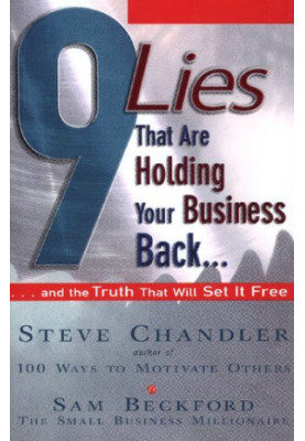 9 Lies That Are Holding Your Business Back: And the Truth That Will Set It Free