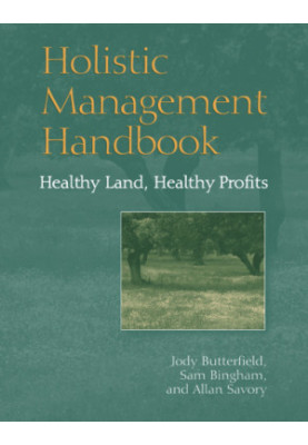 Holistic management handbook: healthy land, healthy profits