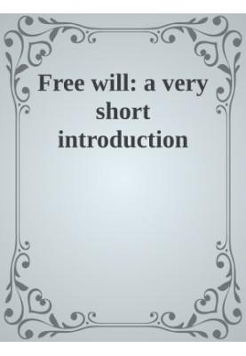 Free will: a very short introduction