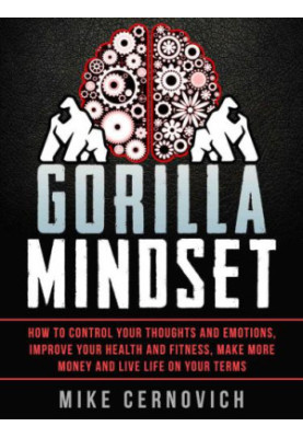 Gorilla Mindset: How to Control Your Thoughts and Emotions and Live Life on Your Terms