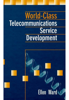World-Class Telecommunications Service Development (Artech House Telecommunications Library)