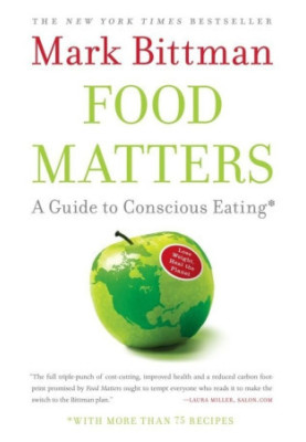 Food Matters · A Guide to Conscious Eating With More Than 75 Recipes