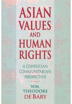 Asian Values and Human Rights: A Confucian Communitarian Perspective