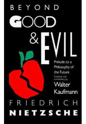 Beyond Good and Evil: Prelude to a Philosophy of the Future