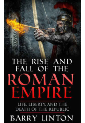 The Rise And Fall Of The Roman Empire: Life, Liberty, And The Death Of The Rlic