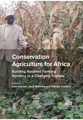 Conservation agriculture for Africa : building resilient farming systems in a changing climate