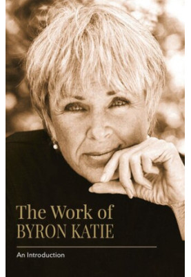 The Work of Byron Katie: An Introduction