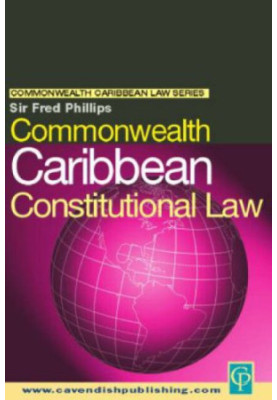 Commonwealth Caribbean Constitutional Law (Commonwealth Caribbean Law Series)