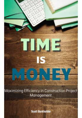 Time is Money: Maximizing Efficiency in Construction Project Management