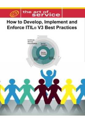 How to Develop, Implement and Enforce ITIL V3's Best Practices