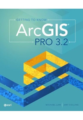 Getting to Know ArcGIS Pro 3.2, 5th Edition