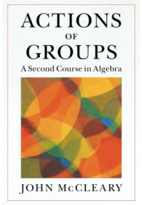 Actions of Groups : A Second Course in Algebra