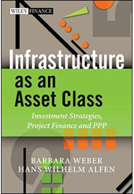 Infrastructure as an asset class : investment strategies, project finance and PPP