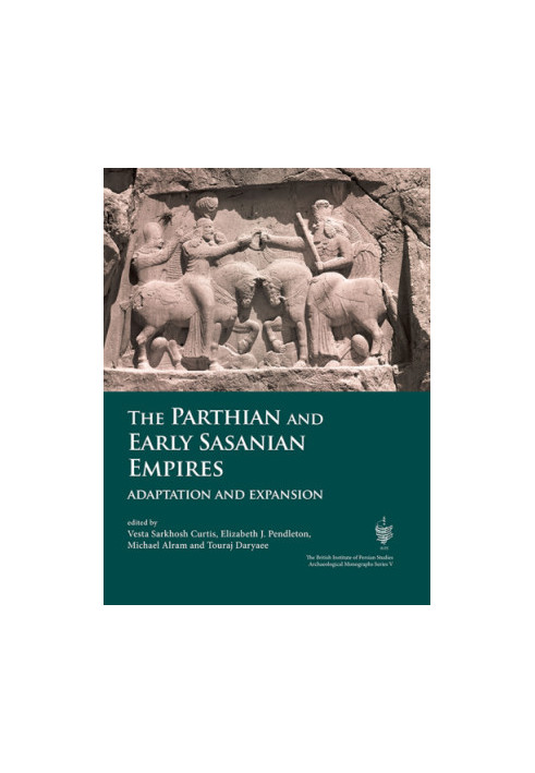 The Parthian and early Sasanian empires: adaptation and expansion: proceedings of a conference held in Vienna, 14-16 June 201
