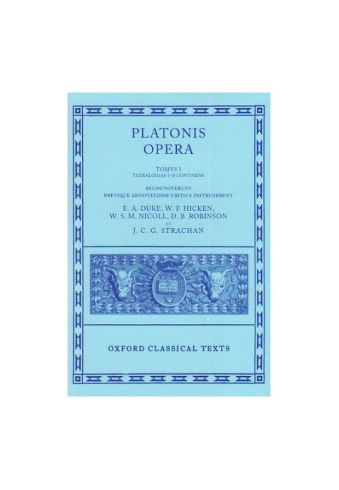 Opera: Volume I: Euthyphro, Apologia Socratis, Crito, Phaedo, Cratylus, Sophista, Politicus, Theaetetus (Oxford Classical Tex