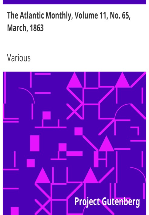 The Atlantic Monthly, том 11, № 65, березень 1863 р. Журнал літератури, мистецтва та політики