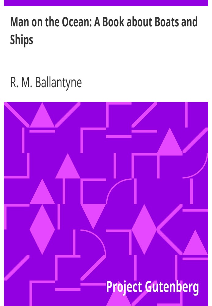 Человек в океане: книга о лодках и кораблях