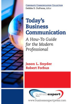 Today's business communication : a how-to guide for the modern professional