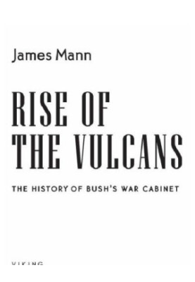 Rise of the Vulcans: the history of Bush's war cabinet