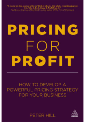 Princing for profit: how to develop a powerful pricing strategy for your business