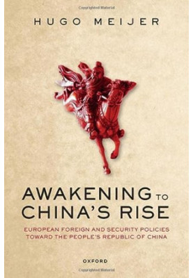 Awakening to China's Rise: European Foreign and Security Policies toward the People's Republic of China
