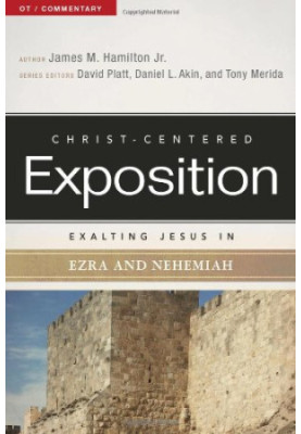 Exalting Jesus in Ezra and Nehemiah (Christ-Centered Exposition Commentary)