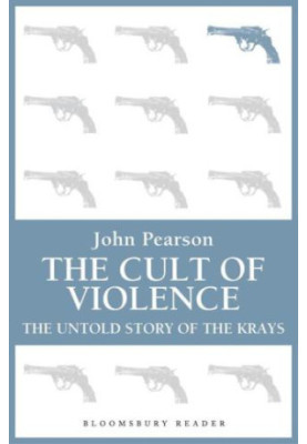 The cult of violence : the untold story of the Krays