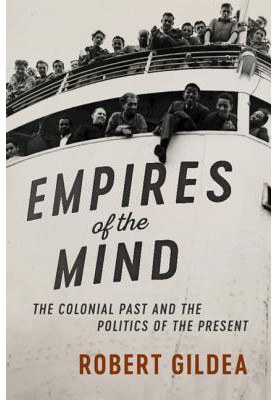 Empires of the mind: the colonial past and the politics of the present