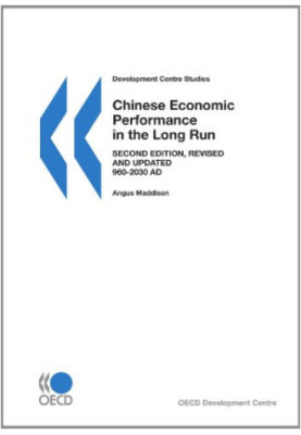 Development Centre Studies Chinese Economic Performance in the Long Run - Second Edition, Revised and Updated - 960-2030 AD (